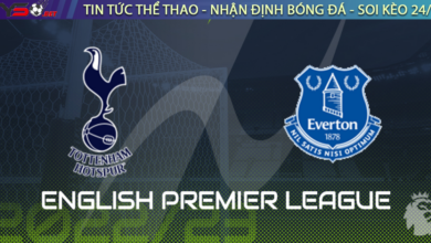 Nhận định bóng đá Ngoại Hạng Anh Tottenham vs Everton