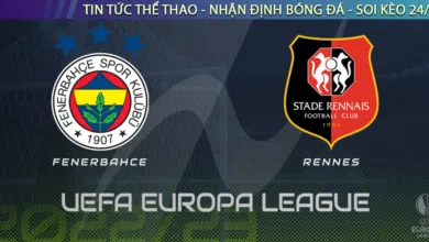 Nhận định bóng đá Fenerbahce vs Rennes 23h45 ngày 27/10