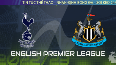 Nhận định bóng đá Anh Tottenham vs Newcastle, 22h30,23/10