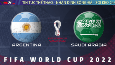 Nhận định bóng đá Argentina vs Saudi Arabia World Cup 2022