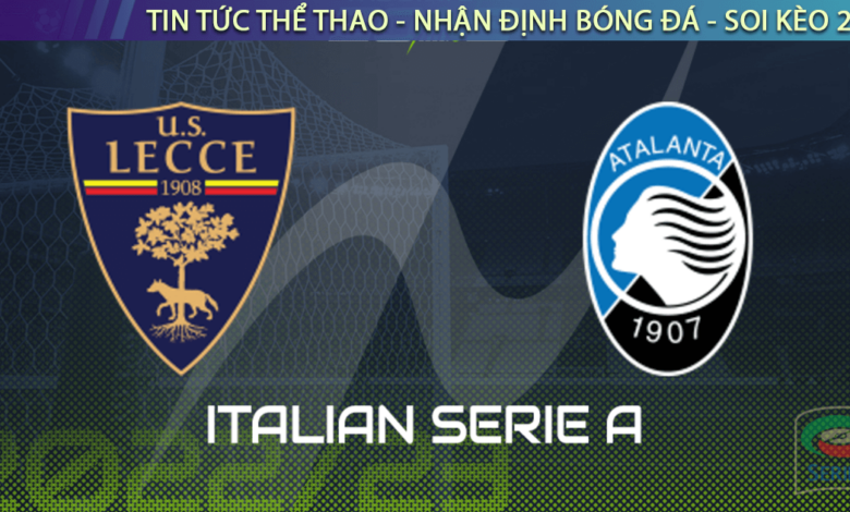 Nhận định bóng đá Lecce vs Atalanta, 0h30 ngày 10/11