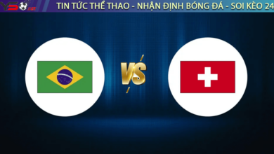 Nhận định bóng đá Brazil vs Thụy Sĩ 23h00 ngày 28/11