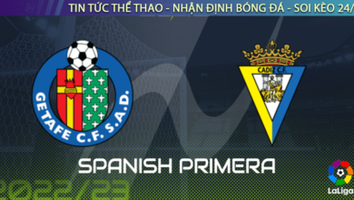 Nhận định bóng đá Getafe vs Cadiz 20h00 ngày 5/11
