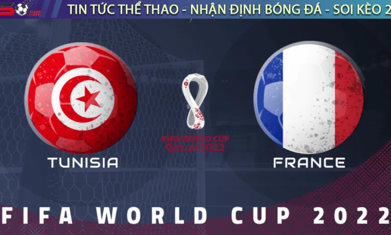 Nhận định bóng đá World Cup 2022 Tunisia vs Pháp 22h00 ngày 30/11
