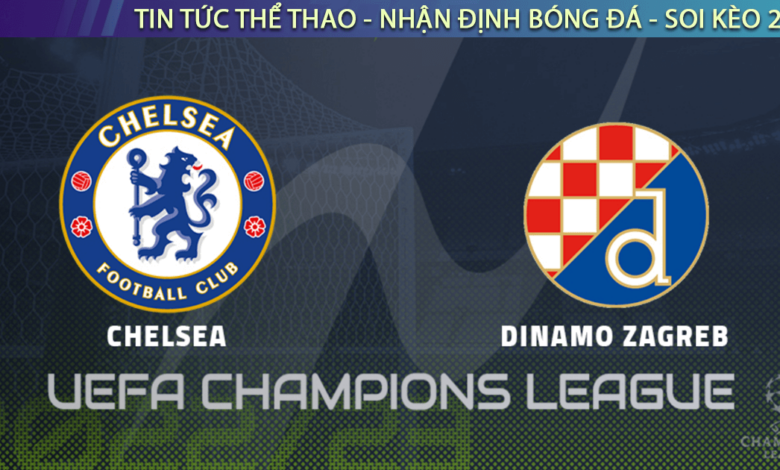 Nhận định bóng đá Chelsea vs Dinamo Zagreb, 3h ngày 3/11
