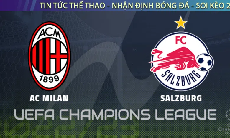 Nhận định bóng đá AC Milan vs Salzburg 3h00 ngày 3/11