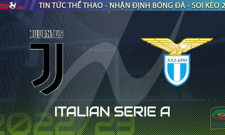 Nhận định bóng đá Juventus vs Lazio 2h45 ngày 14/11