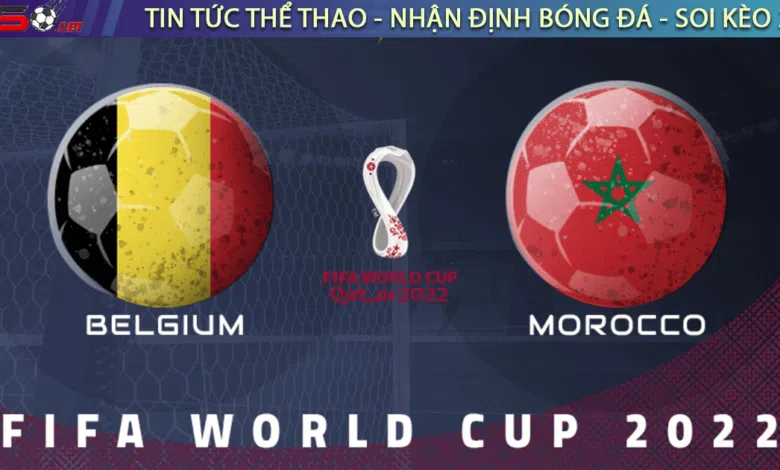 Nhận định bóng đá Bỉ vs Morocco, 20h00 ngày 27/11