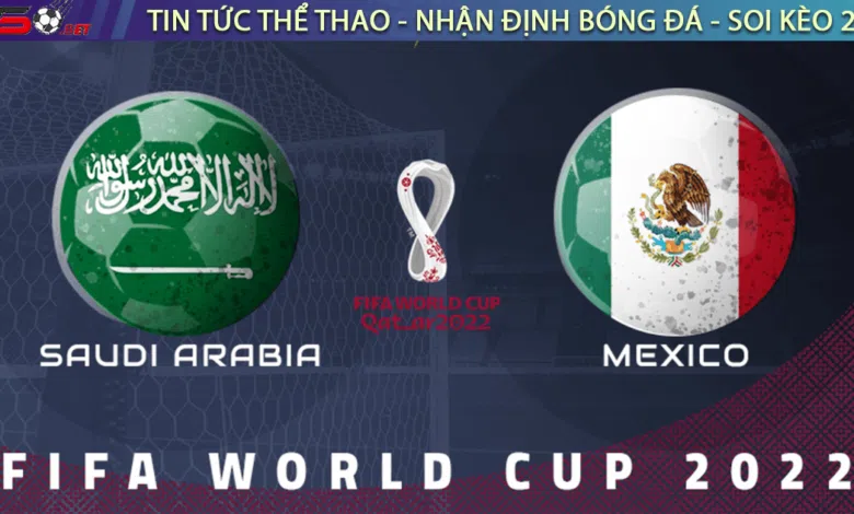 Nhận định bóng đá Saudi Arabia vs Mexico, 02h00 ngày 1/12