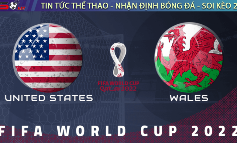 Nhận định bóng đá World Cup 2022 Mỹ vs Xứ Wales 02h00 ngày 22-11-2022
