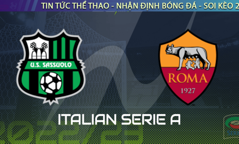 Nhận định bóng đá Sassuolo vs AS Roma, 0h30 ngày 10/11