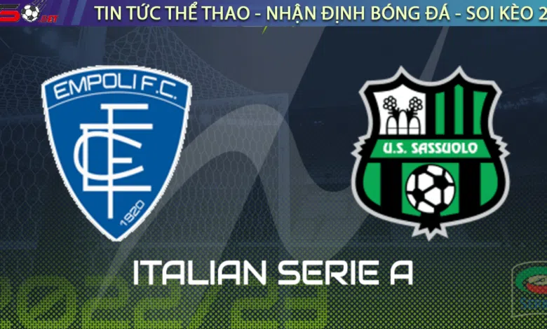 Nhận định bóng đá Empoli vs Sassuolo, 21h00 ngày 5/11