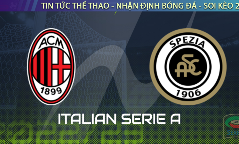 Nhận định bóng đá Milan vs Spezia, 02h45 ngày 6/11