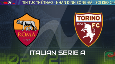 Nhận định bóng đá Roma vs Torino, 21h ngày 13/11