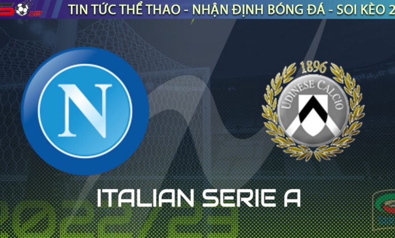 Nhận định bóng đá Napoli vs Udinese 21h00 ngày 12/11