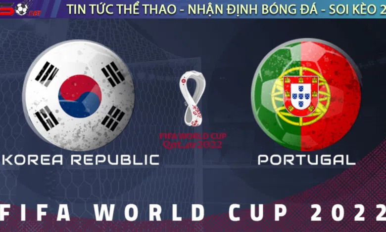 Nhận định bóng đá Hàn Quốc vs Bồ Đào Nha, 22h00 ngày 2/12