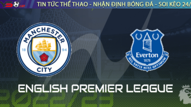 Nhận định bóng đá Man City vs Everton, 22h00 ngày 31/12