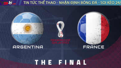 Nhận định bóng đá Pháp vs Argentina Chung kết World Cup 2022