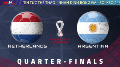 Nhận định bóng đá World Cup 2022 Hà Lan vs Argentina 2h ngày 10/12