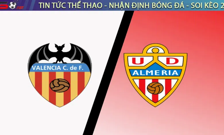 Nhận định bóng đá Valencia vs Almeria 3h00 ngày 24/1