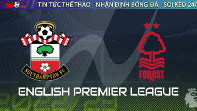 Nhận định bóng đá Southampton vs Nottingham 2h30 ngày 5/1