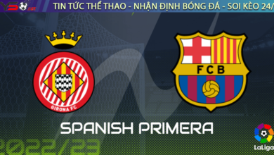 Nhận định bóng đá Girona vs Barca 22h15 ngày 28/1: Ba điểm cho đội khách