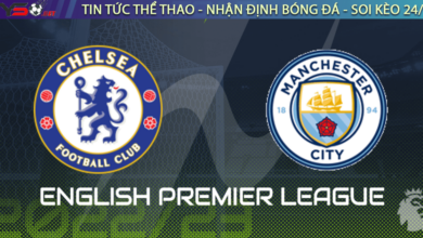 Nhận định bóng đá Chelsea vs Man City 03h00 ngày 6/1