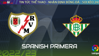Nhận định bóng đá Vallecano vs Betis 22h15 ngày 8/1