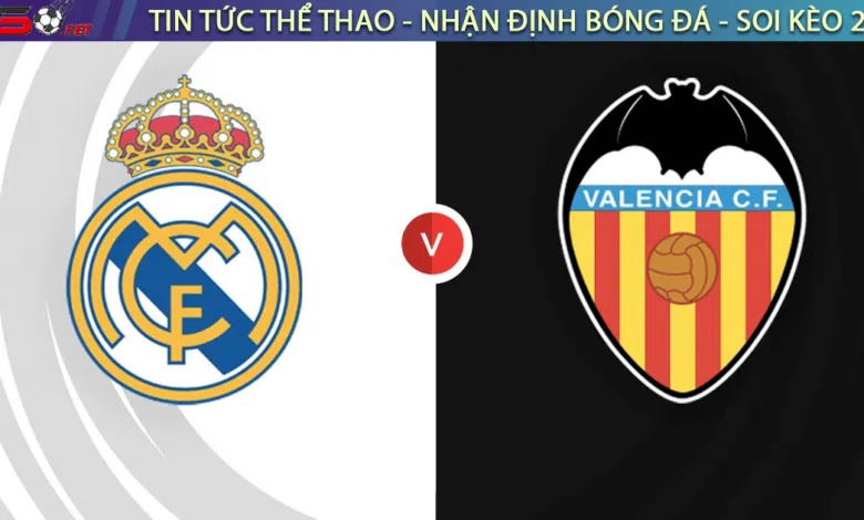Nhận định bóng đá Real Madrid vs Valencia 02h00 ngày 12/1