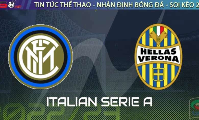 Nhận định bóng đá Inter Milan vs Verona 2h45 ngày 15/1