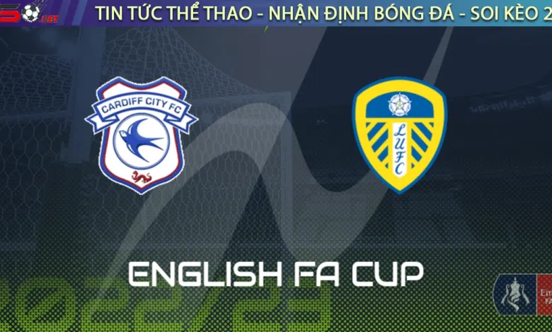 Nhận định bóng đá Leeds vs Cardiff 02h45 ngày 19/01