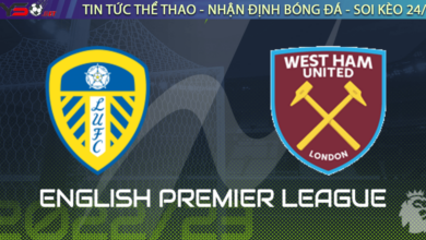 Nhận định bóng đá Leeds vs West Ham 2h45 ngày 5/1