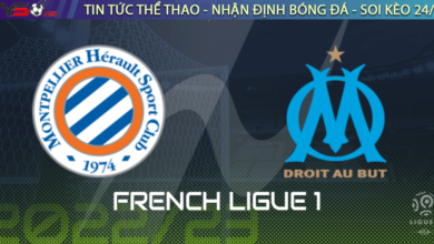 Nhận định bóng đá Montpellier vs Marseille 1h00 ngày 3/1