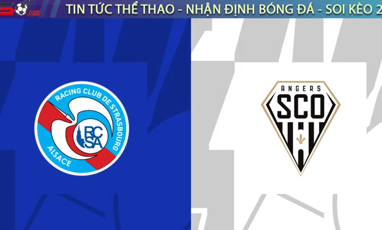 Nhận định bóng đá Strasbourg vs Angers, 00h00 ngày 07/01