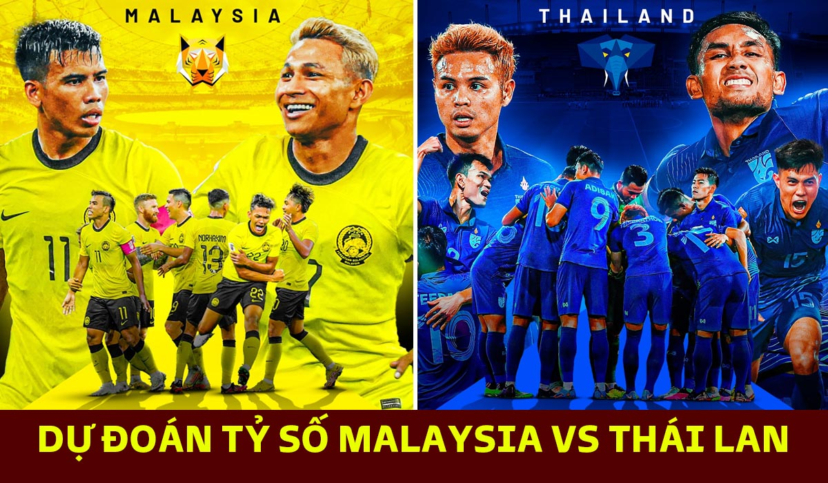 Nhận định bóng đá Malaysia vs Thái Lan 19h30 ngày 7/1 