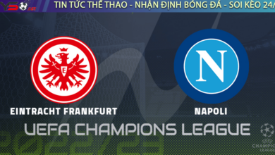 Nhận định bóng đá Frankfurt vs Napoli, 03h00 ngày 22/02