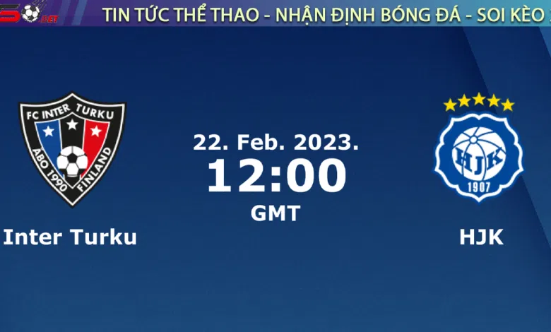 Nhận định bóng đá Inter Turku vs HJK Helsinki, 23h00 ngày 22/2