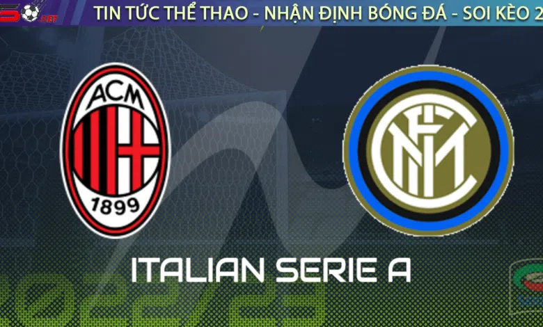 Nhận định bóng đá Inter Milan vs AC Milan, 02h45 ngày 6/2
