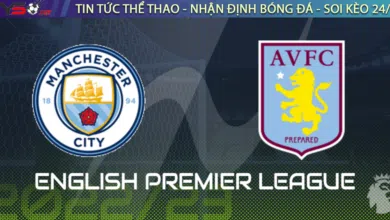 Nhận định bóng đá Man City vs Aston Villa, 23h30 ngày 12/02