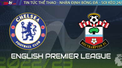 Nhận định bóng đá Chelsea vs Southampton, 22h00 ngày 18/02