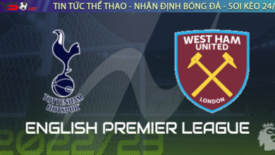 Nhận định bóng đá Tottenham vs West Ham, 23h30 ngày 19/02