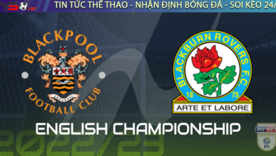 Nhận định bóng đá Blackburn vs Blackpool, 02h45 ngày 22