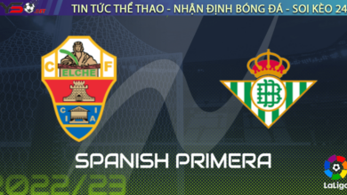 Nhận định bóng đá Elche vs Real Betis, 03h00 ngày 25/02