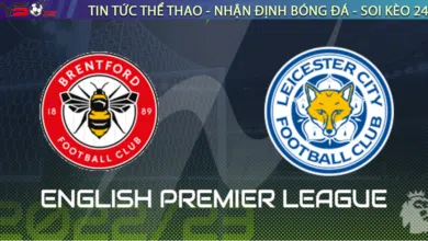 Nhận định bóng đá Brentford vs Leicester, 22h00 ngày 18/03