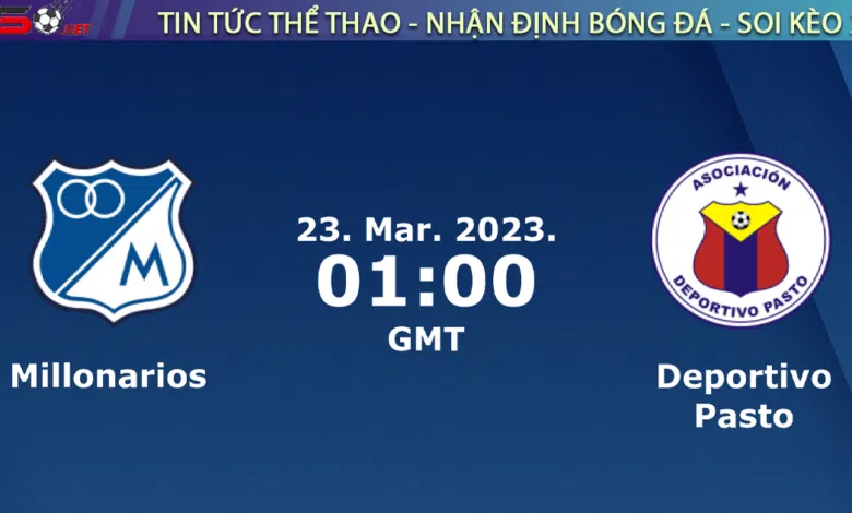 Nhận định bóng đá Millonarios vs Pasto, 08h00 ngày 23/03