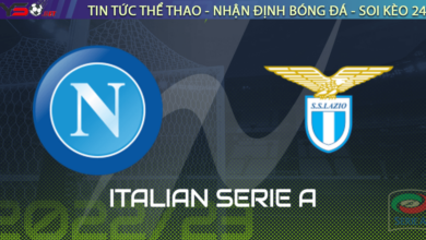 Nhận định bóng đá Napoli vs Lazio, 02h45 ngày 04/03