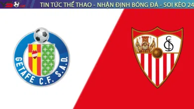 Nhận định bóng đá Getafe vs Sevilla, 00h30 ngày 20/03