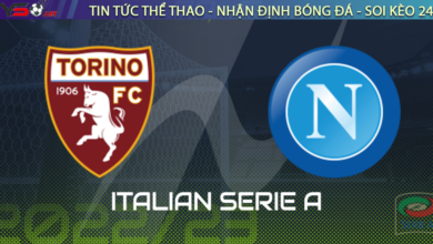Nhận định bóng đá Torino vs Napoli, 21h00 ngày 19/03