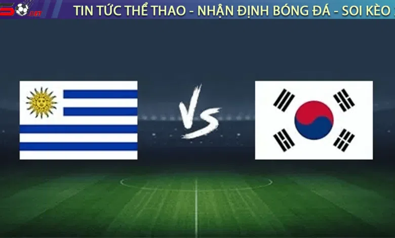 Nhận định bóng đá Hàn Quốc vs Uruguay, 18h00 ngày 28/03