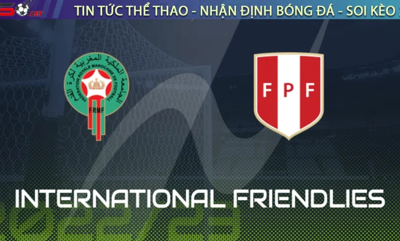 Nhận định bóng đá Morocco vs Peru, 02h00 ngày 29/03